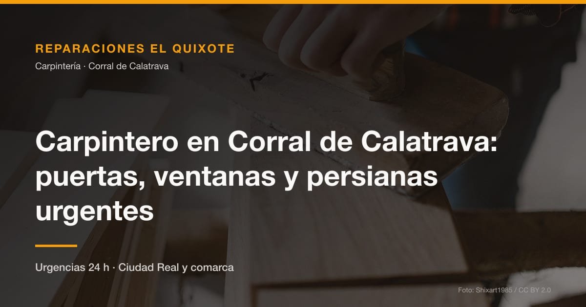 Carpintero en Corral de Calatrava: puertas, ventanas y persianas urgentes