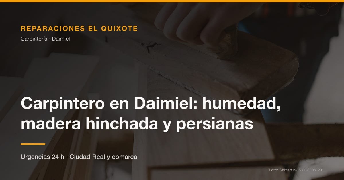 Carpintero en Daimiel: humedad, madera hinchada y persianas