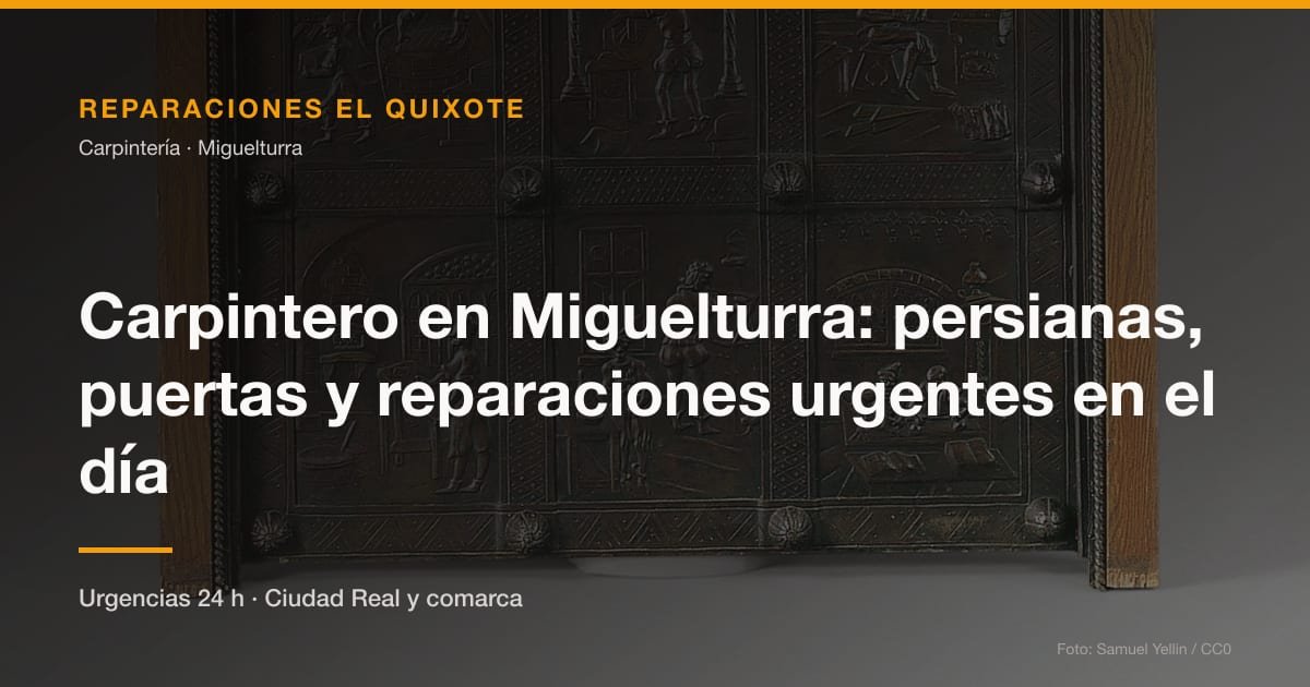 Carpintero en Miguelturra: persianas, puertas y reparaciones urgentes en el día
