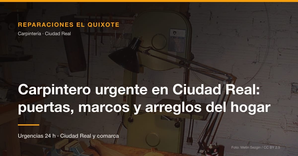 Carpintero urgente en Ciudad Real: puertas, marcos y arreglos del hogar