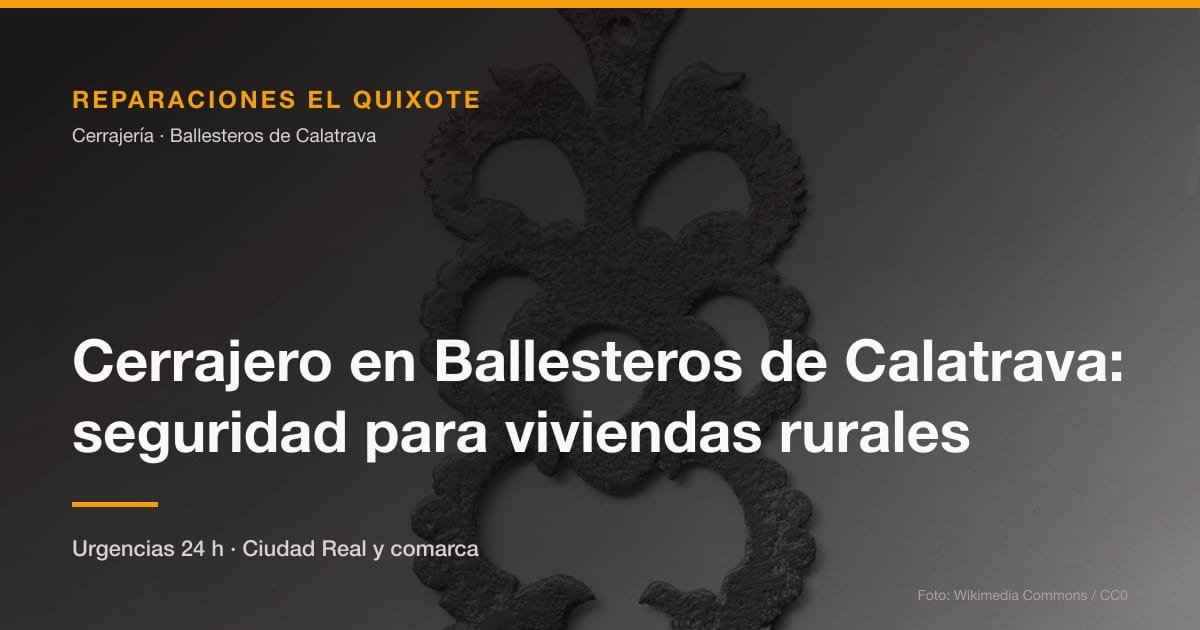 Cerrajero en Ballesteros de Calatrava: seguridad para viviendas rurales