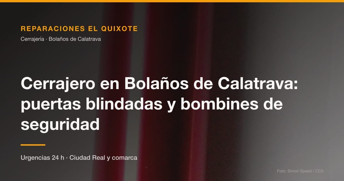Cerrajero en Bolaños de Calatrava: puertas blindadas y bombines de seguridad