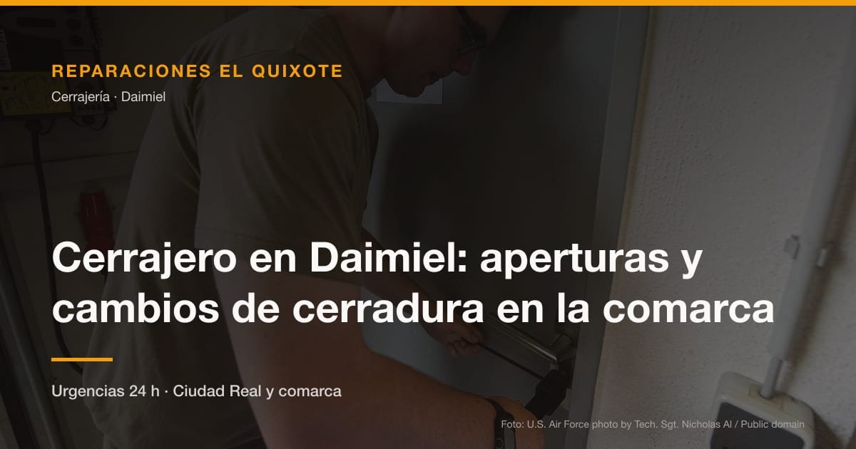 Cerrajero en Daimiel: aperturas y cambios de cerradura en la comarca