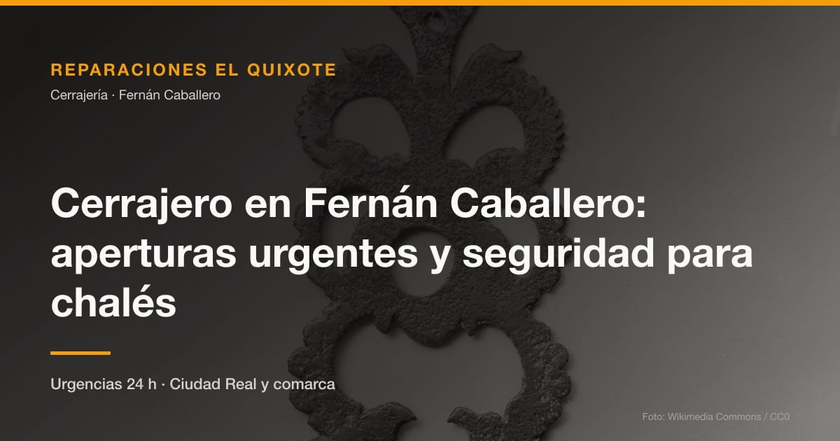 Cerrajero en Fernán Caballero: aperturas urgentes y seguridad para chalés