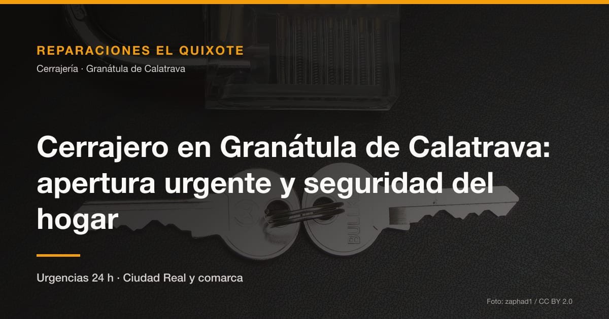 Cerrajero en Granátula de Calatrava: apertura urgente y seguridad del hogar