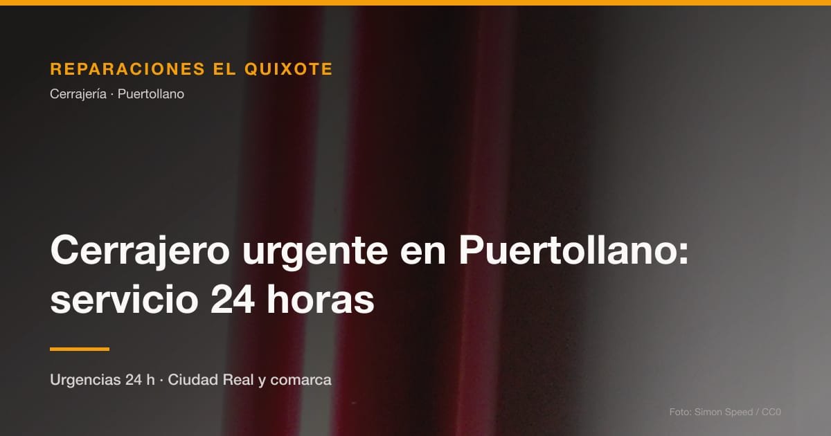 Cerrajero urgente en Puertollano: servicio 24 horas