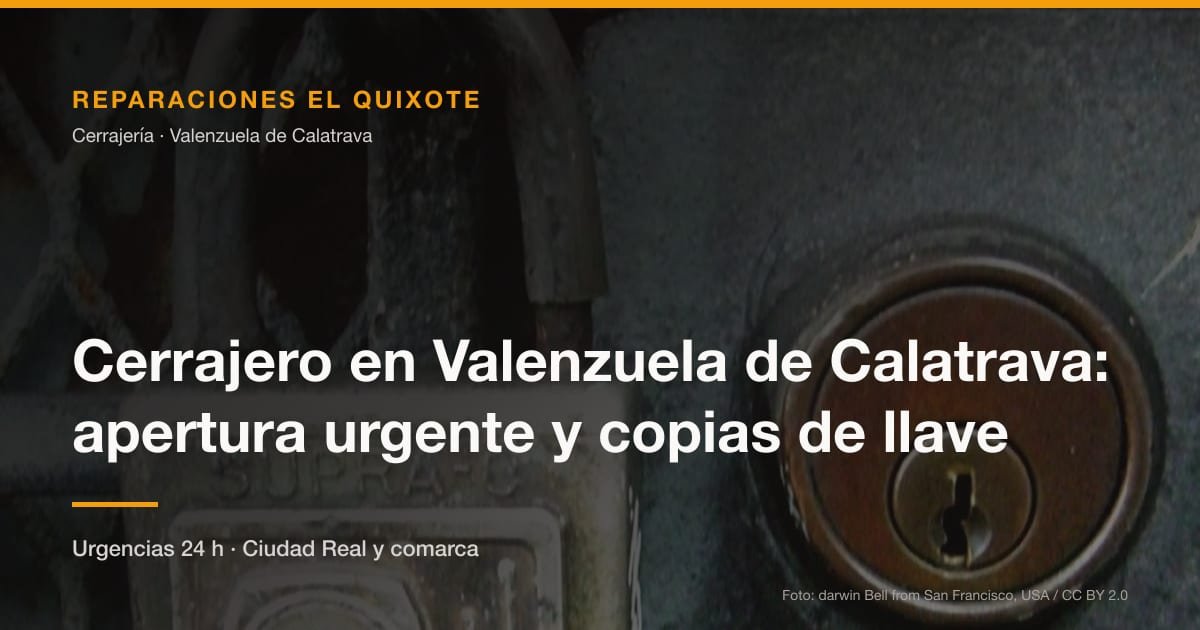 Cerrajero en Valenzuela de Calatrava: apertura urgente y copias de llave