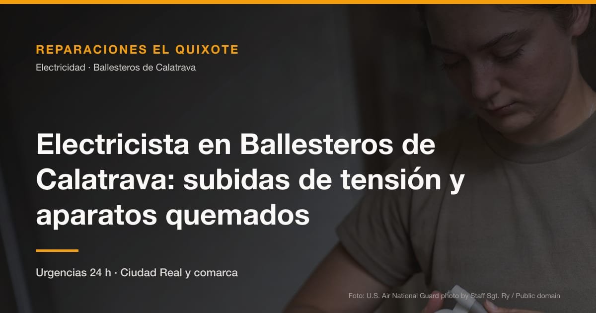 Electricista en Ballesteros de Calatrava: subidas de tensión y aparatos quemados
