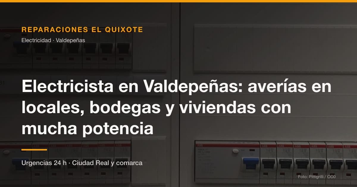 Electricista en Valdepeñas: averías en locales, bodegas y viviendas con mucha potencia