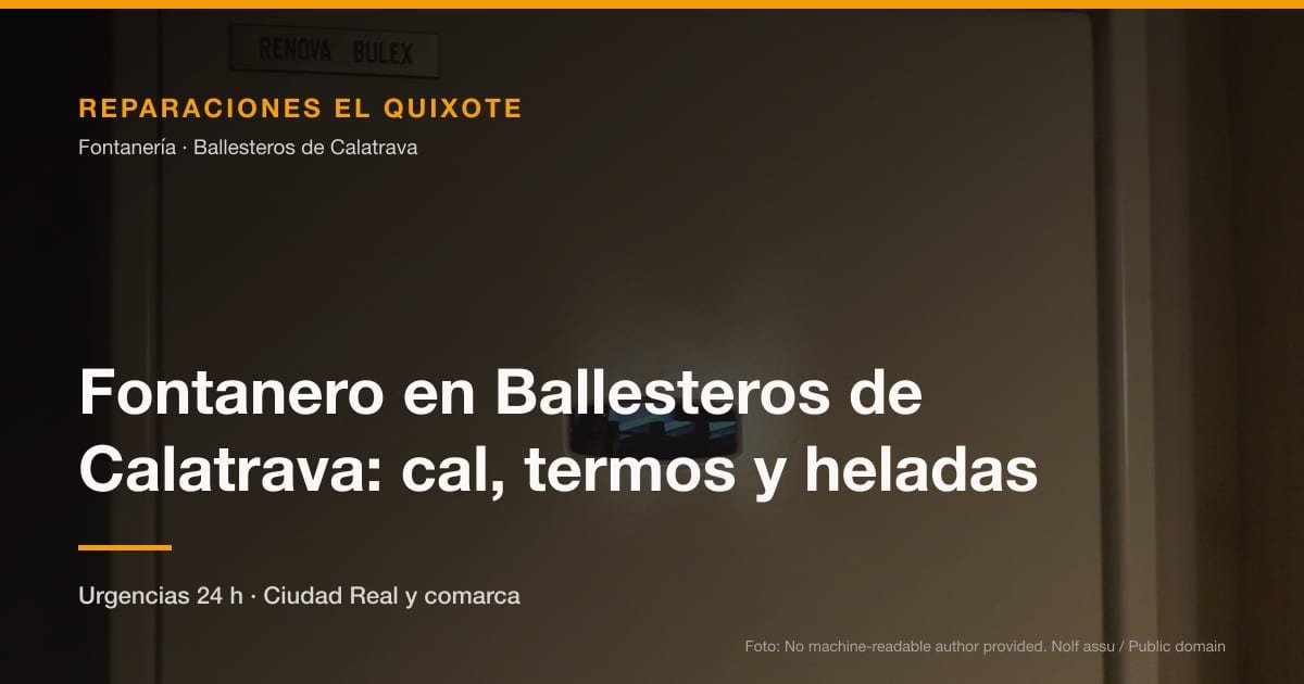 Fontanero en Ballesteros de Calatrava: cal, termos y heladas