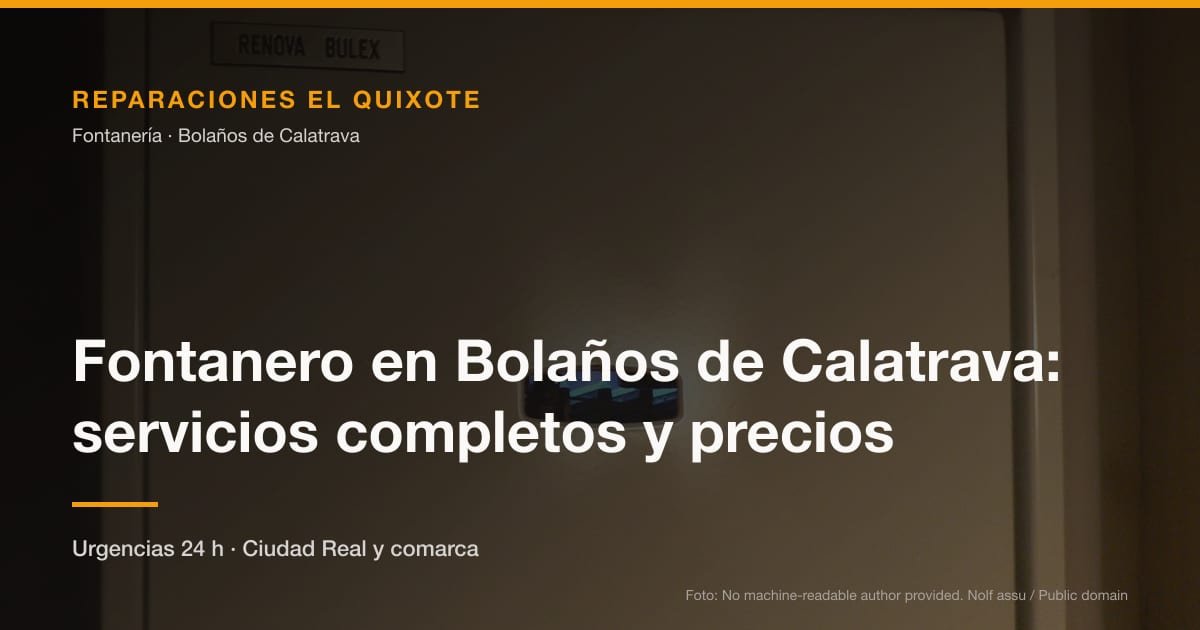 Fontanero en Bolaños de Calatrava: servicios completos y precios