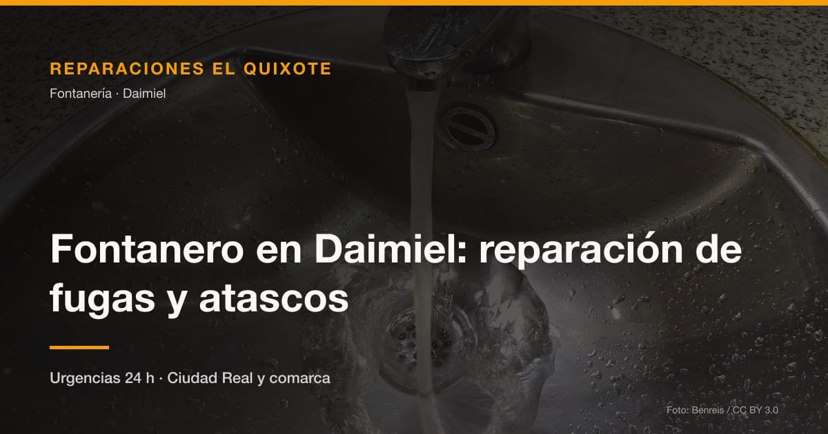 Fontanero en Daimiel: reparación de fugas y atascos