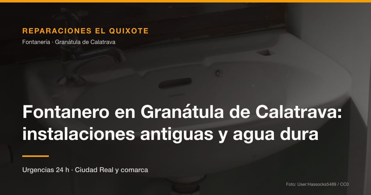 Fontanero en Granátula de Calatrava: instalaciones antiguas y agua dura