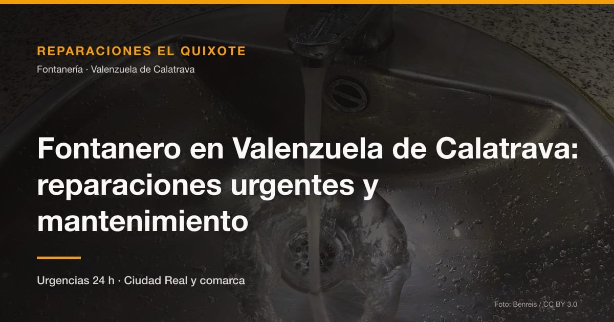 Fontanero en Valenzuela de Calatrava: reparaciones urgentes y mantenimiento
